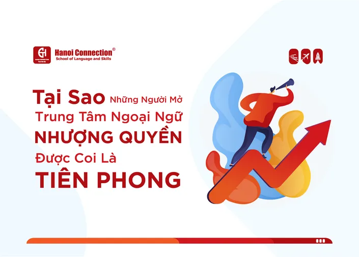Tại Sao Những Người Mở Trung Tâm Ngoại Ngữ Nhượng Quyền Được Coi Là Tiên Phong