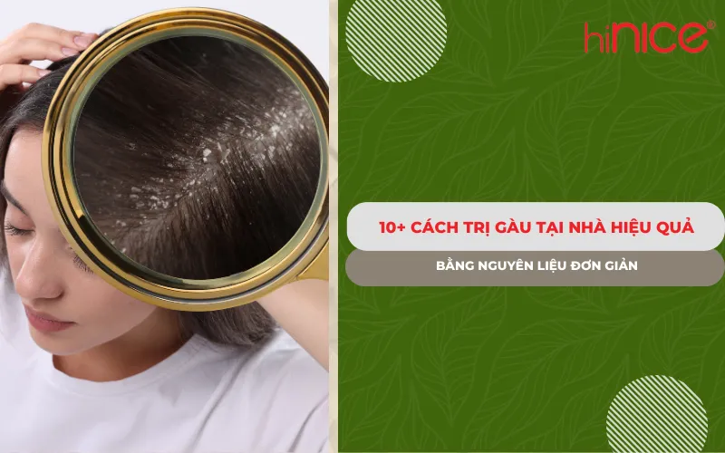 10+ Cách trị gàu tại nhà hiệu quả bằng nguyên liệu đơn giản
