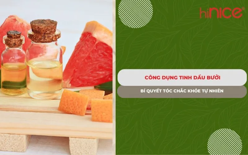 Công dụng tinh dầu bưởi: Bí quyết tóc chắc khỏe tự nhiên