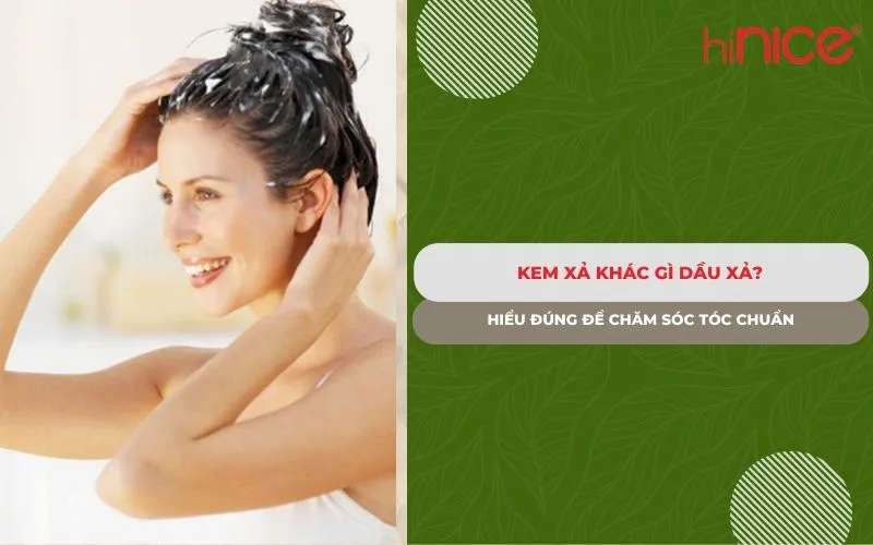 Kem xả khác gì dầu xả? Hiểu đúng để chăm sóc tóc chuẩn