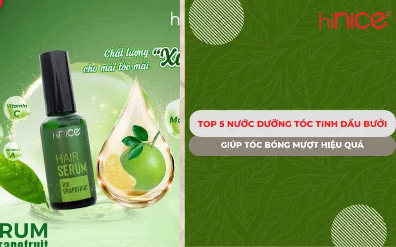Top 5 nước dưỡng tóc tinh dầu bưởi giúp tóc bóng mượt hiệu quả