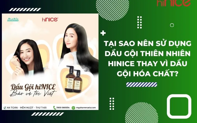 Tại sao nên sử dụng dầu gội thiên nhiên hiNICE thay vì dầu gội hóa chất?