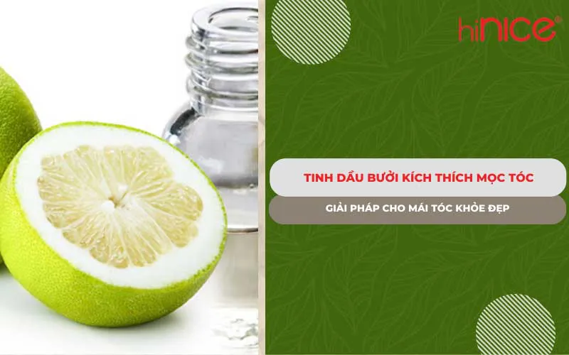 Tinh dầu bưởi kích thích mọc tóc: Giải pháp cho mái tóc khỏe đẹp