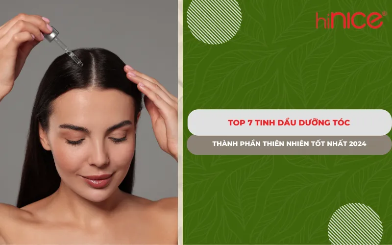 Top 7 Tinh dầu dưỡng tóc thành phần thiên nhiên tốt nhất 2024