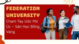🎓 Chạm Tay Ước Mơ Úc – Săn Học Bổng Vàng 2026 tại Federation University!