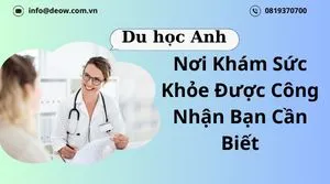 Du Học Anh: Phòng Khám Được Chỉ Định Cho Visa Du Học Anh Quốc Bạn Cần Biết