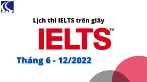 Lịch thi IELTS tháng 6-12 năm 2022