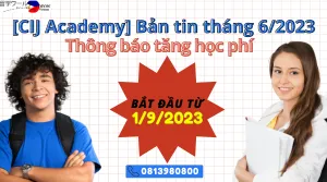 [CIJ Academy] Bản tin tháng 6/2023 - Thông báo tăng học phí