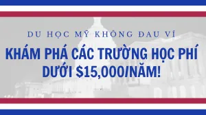 Du Học Mỹ Không Đau Ví: Khám phá các trường học phí dưới $15,000/năm