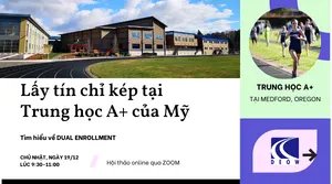 HỘI THẢO TRUNG HỌC MỸ: LẤY TÍN CHỈ KÉP TẠI TRUNG HỌC HẠNG A+