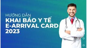 Hướng Dẫn Khai Báo Y Tế E-Arrival Card 2023