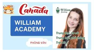 Trung Học Canada: Phỏng Vấn Học Bổng Trung Học William Academy