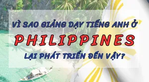 Vì Sao Giảng Dạy Tiếng Anh Tại Philippines Lại Phát Triển Đến Vậy?