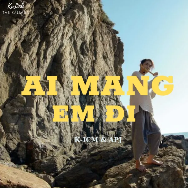 Ai Mang Em Đi – Cảm Âm Kalimba