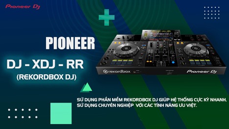 Pioneer XDJ RR mang tới âm thanh tuyệt vời, trong trẻo chân thực nhất