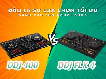 So Sánh Bàn DJ Pioneer DDJ FLX 4 Vs DDJ 400? Nên Lựa Chọn Bàn Dj Nào