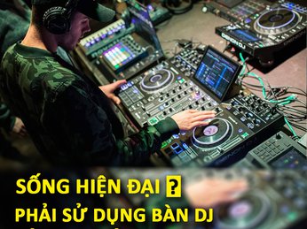 Sống Hiện Đại - Sử Dụng Bàn DJ Công Nghệ