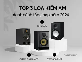 Tổng hợp 3 mẫu loa kiểm âm chất lượng dành cho năm 2024