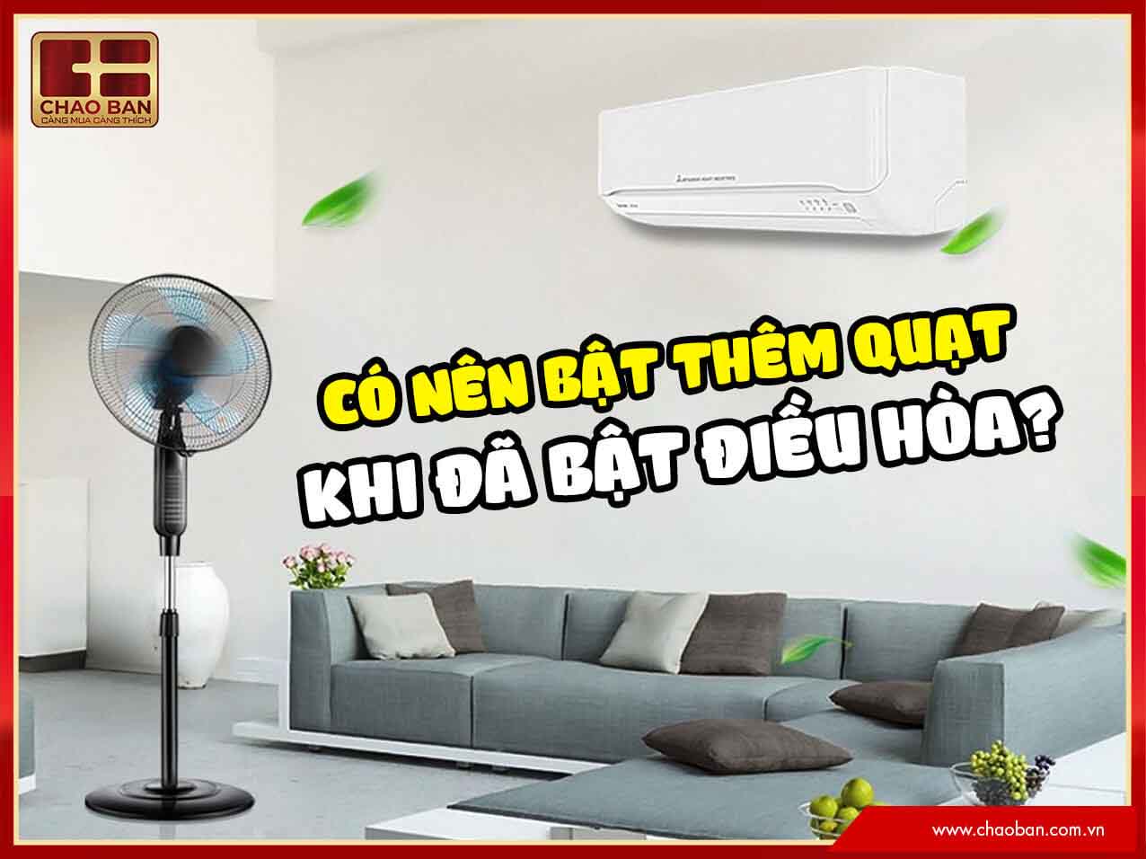 Có nên bật thêm quạt khi đã bật điều hoà