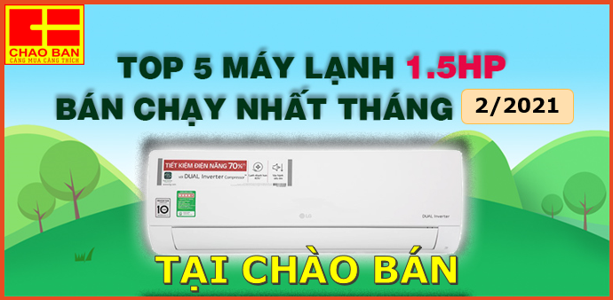 TOP 5 MÁY LẠNH 1.5HP BÁN CHẠY NHẤT THÁNG 2/2021 TẠI CHÀO BÁN 