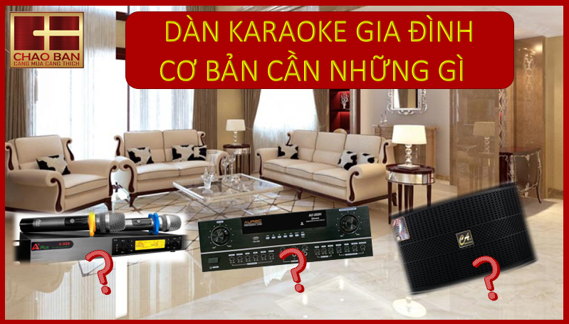 DÀN KARAOKE GIA ĐÌNH CƠ BẢN CẦN NHỮNG GÌ