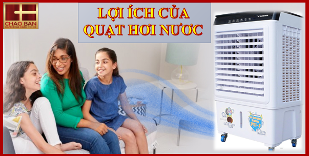 NHỮNG LỢI ÍCH CỦA QUẠT HƠI NƯỚC