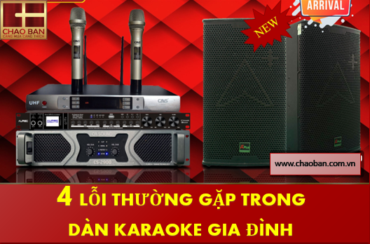 4 LỖI THƯỜNG GẶP TRONG DÀN KARAOKE GIA ĐÌNH