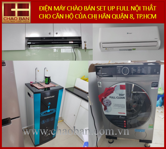 ĐIỆN MÁY CHÀO BÁN SET UP FULL NỘI THẤT CHO CĂN HỘ CỦA CHỊ HÂN QUẬN 8, TP.HCM