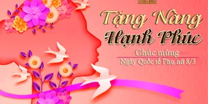 HAPPY WOMEN'S DAY 8/3 - TẶNG NÀNG HẠNH PHÚC