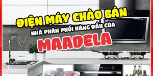 Điện Máy Chào Bán nhà phân phối hàng đầu của Maadela Việt Nam
