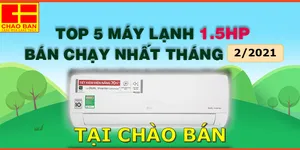 TOP 5 MÁY LẠNH 1.5HP BÁN CHẠY NHẤT THÁNG 2/2021 TẠI CHÀO BÁN
