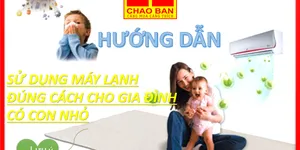 HƯỚNG DẪN SỬ DỤNG MÁY LẠNH ĐÚNG CÁCH CHO GIA ĐÌNH CÓ CON NHỎ