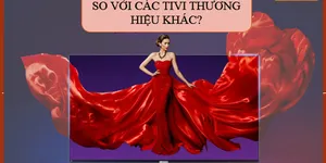 TIVI CASPER NHƯ THẾ NÀO SO VỚI CÁC TIVI THƯƠNG HIỆU KHÁC?