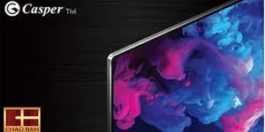 NHỮNG TIÊU CHÍ CHỌN MUA TIVI CASPER