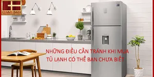 NHỮNG ĐIỀU CẦN TRÁNH KHI MUA TỦ LẠNH CÓ THỂ BẠN CHƯA BIẾT