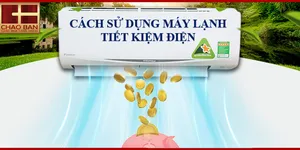 CÁCH SỬ DỤNG MÁY LẠNH TIẾT KIỆM ĐIỆN