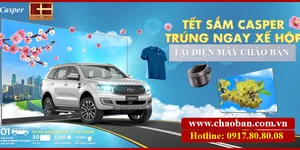 TẾT SẮM CASPER - TRÚNG NGAY XẾ HỘP TẠI ĐIỆN MÁY CHÀO BÁN