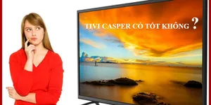 TIVI CASPER CÓ TỐT KHÔNG?  CÓ ĐÁNG ĐỂ MUA KHÔNG ?