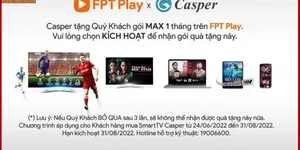 MUA TIVI CASPER - TẶNG GÓI KHUYẾN MÃI 1 THÁNG SỬ DỤNG FPT MIỄN PHÍ