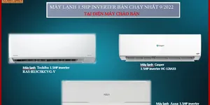 TOP 3 MÁY LẠNH 1,5HP INVERTER BÁN CHẠY NHẤT THÁNG 9/2022 TẠI ĐIỆN MÁY CHÀO BÁN