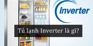 Tủ lạnh Inverter là gì? 7 lợi ích của tủ lạnh Inverter mang lại cho người dùng