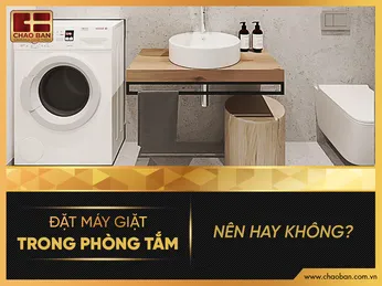 Đặt máy giặt trong phòng tắm nên hay không? Những lưu ý cần thiết