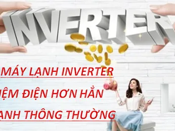 VÌ SAO MÁY LẠNH INVERTER TIẾT KIỆM ĐIỆN HƠN HẲN MÁY LẠNH THÔNG THƯỜNG