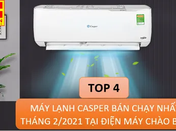 TOP 4 MÁY LẠNH CASPER BÁN CHẠY NHẤT THÁNG 2/2021 TẠI ĐIỆN MÁY CHÀO BÁN 