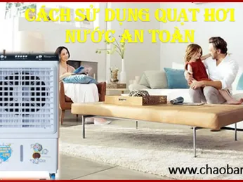 CÁCH SỬ DỤNG QUẠT HƠI NƯỚC AN TOÀN 