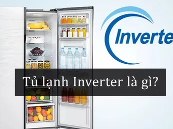 Tủ lạnh Inverter là gì? 7 lợi ích của tủ lạnh Inverter mang lại cho người dùng
