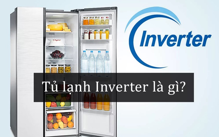 Tủ lạnh Inverter là gì? 7 lợi ích của tủ lạnh Inverter mang lại cho người dùng
