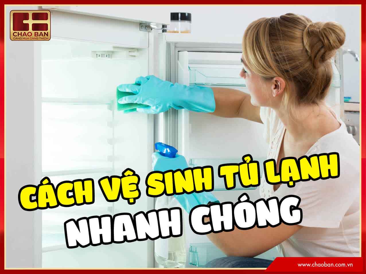 Cách vệ sinh tủ lạnh nhanh chóng không mất nhiều thời gian