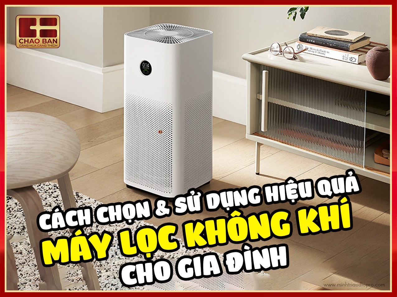 [Góc Tư Vấn] Cách chọn và sử dụng hiệu quả máy lọc không khí cho gia đình