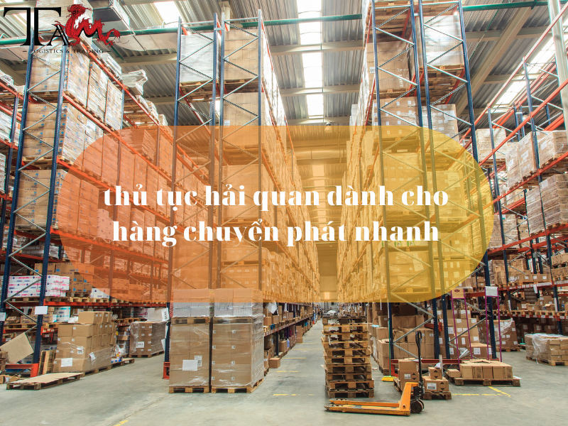 Thủ Tục Hải Quan Dành Cho Hàng Chuyển Phát Nhanh Thủ Tục Hải Quan Dành Cho Hàng Chuyển Phát Nhanh